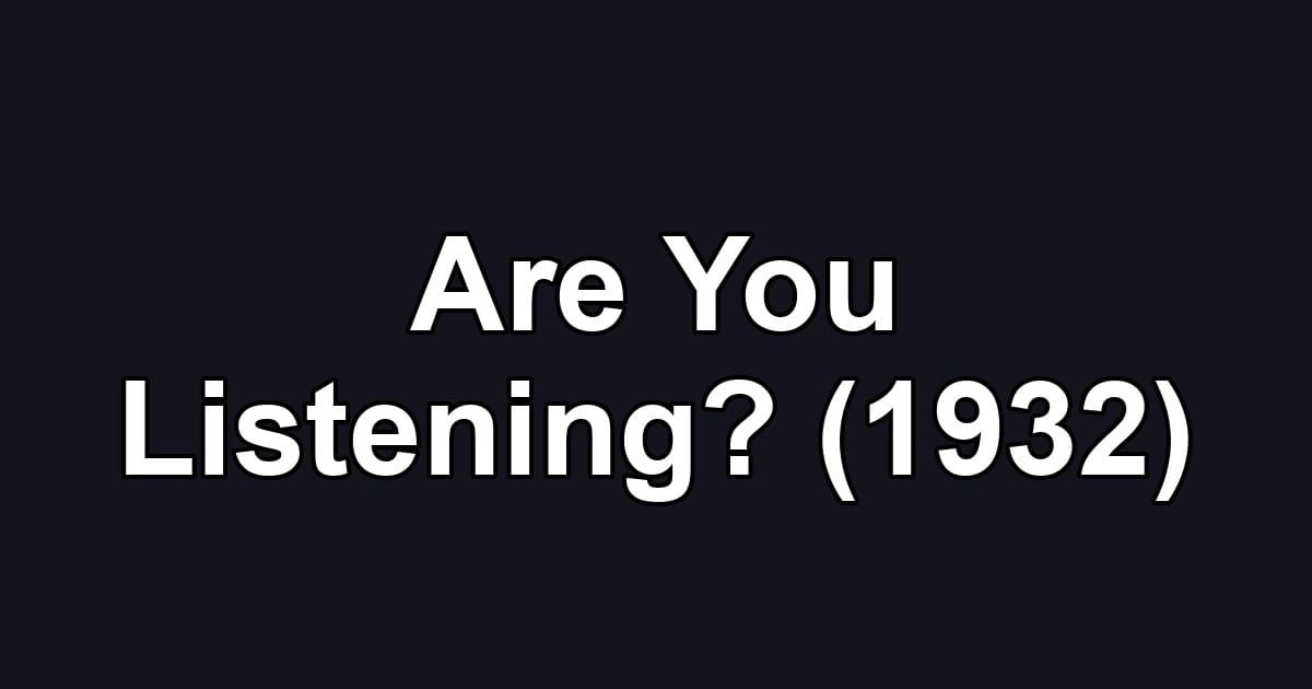 Are You Listening? (1932)