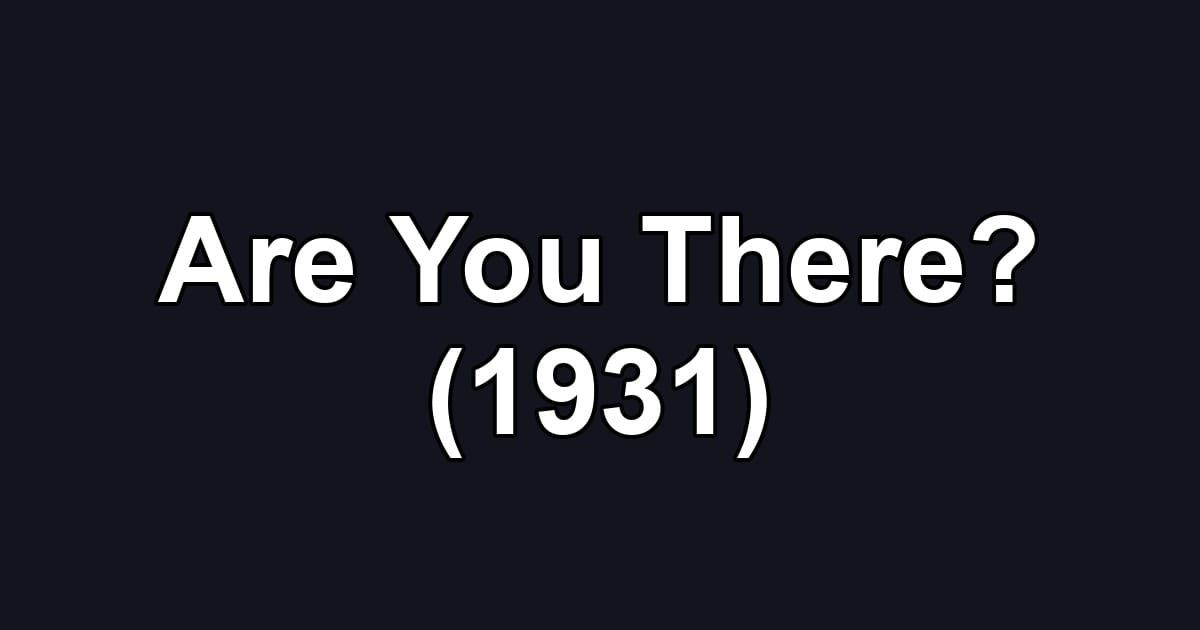 Are You There? (1931)