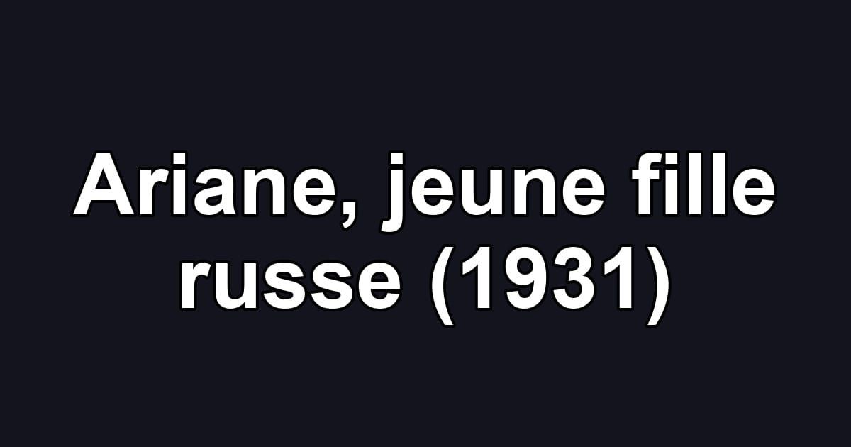 Ariane, jeune fille russe (1931)