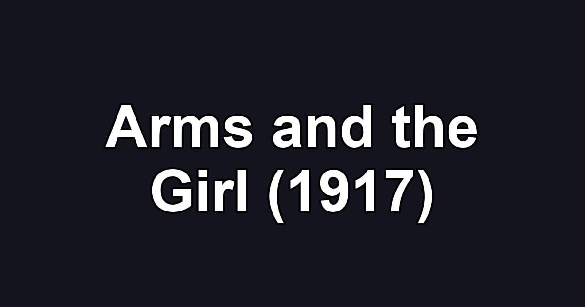 Arms and the Girl (1917)