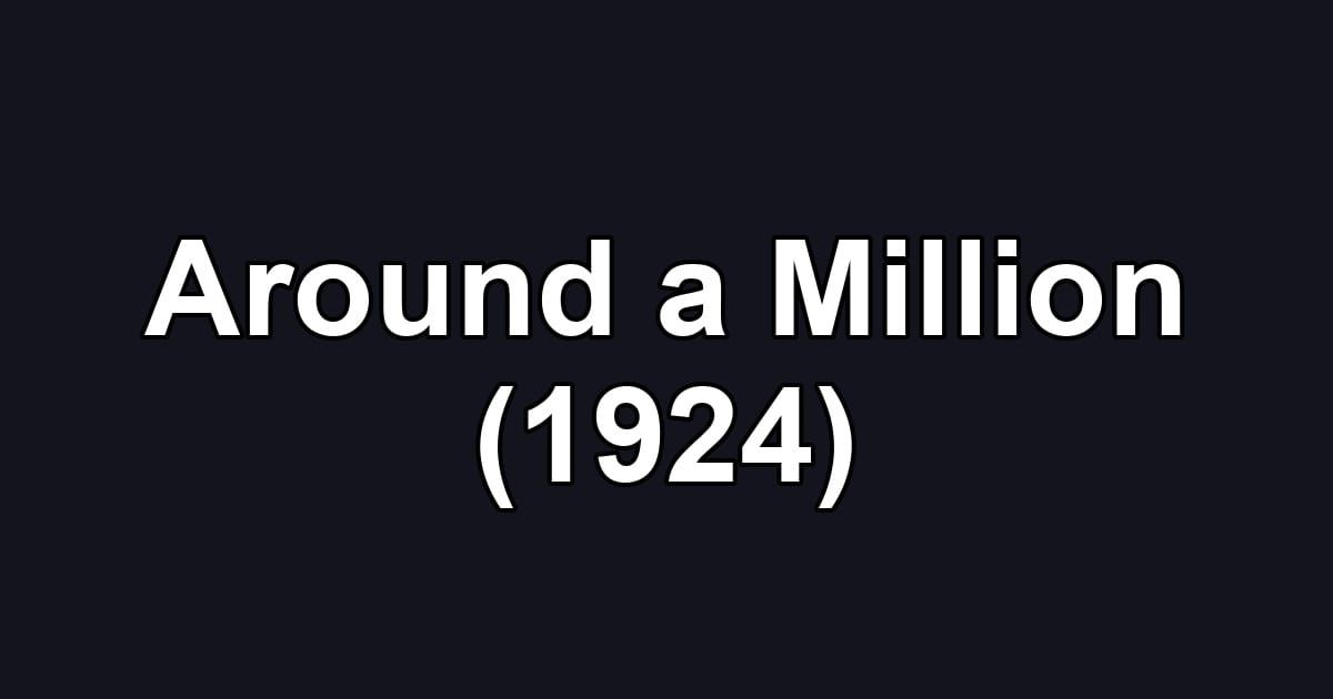 Around a Million (1924)