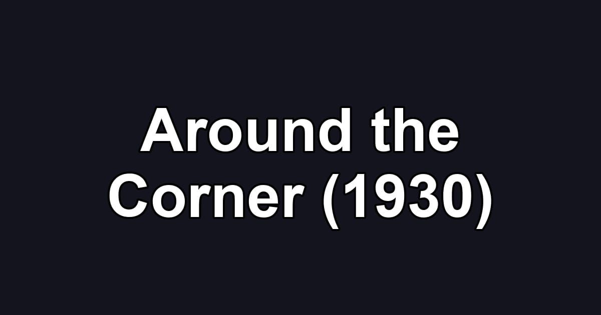 Around the Corner (1930)