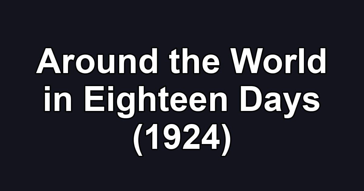 Around the World in Eighteen Days (1924)