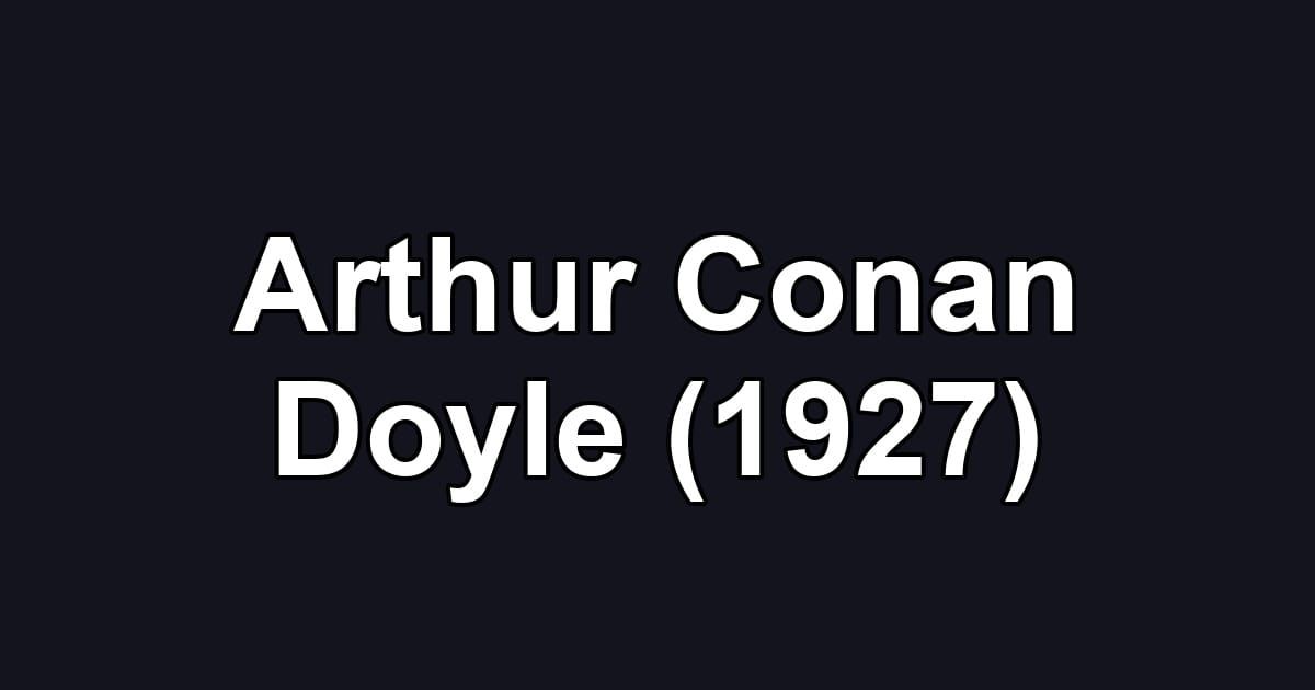 Arthur Conan Doyle (1927)