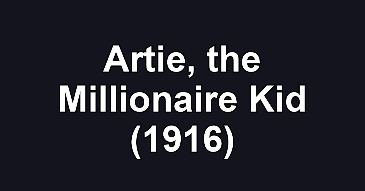 Artie, the Millionaire Kid (1916)