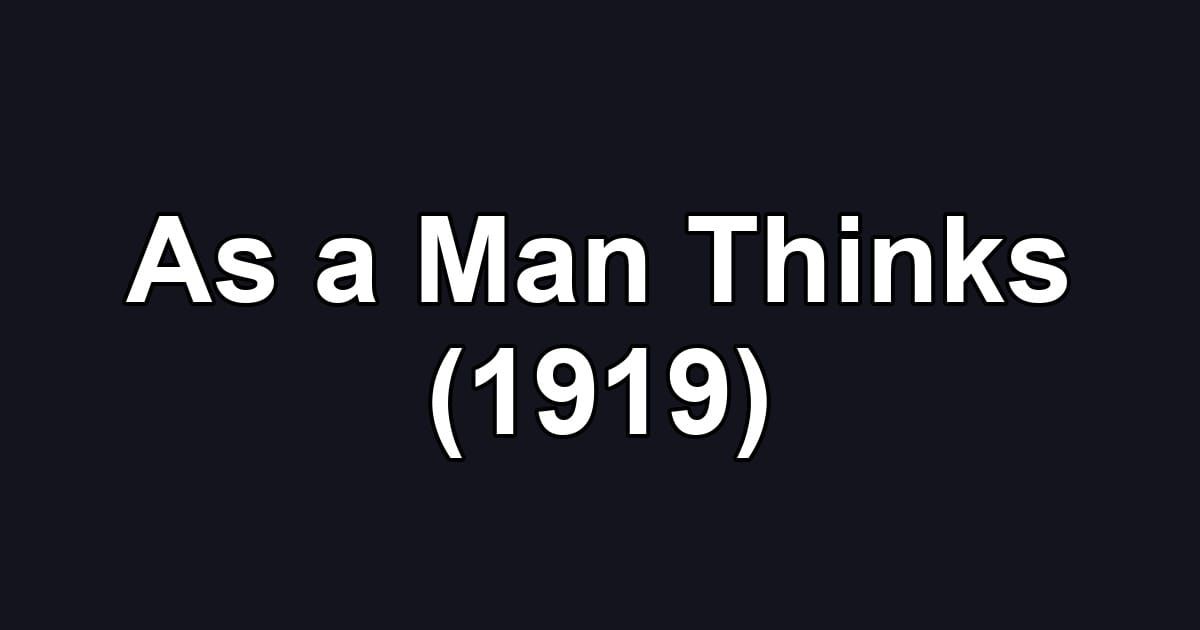 As a Man Thinks (1919)