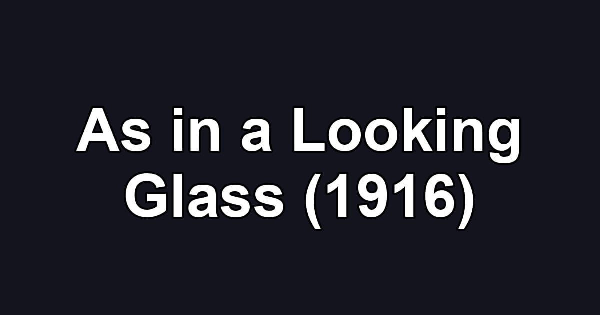 As in a Looking Glass (1916)