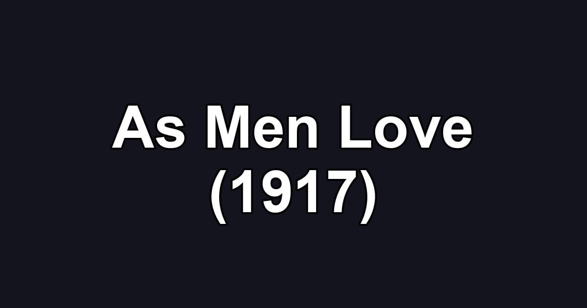 As Men Love (1917)