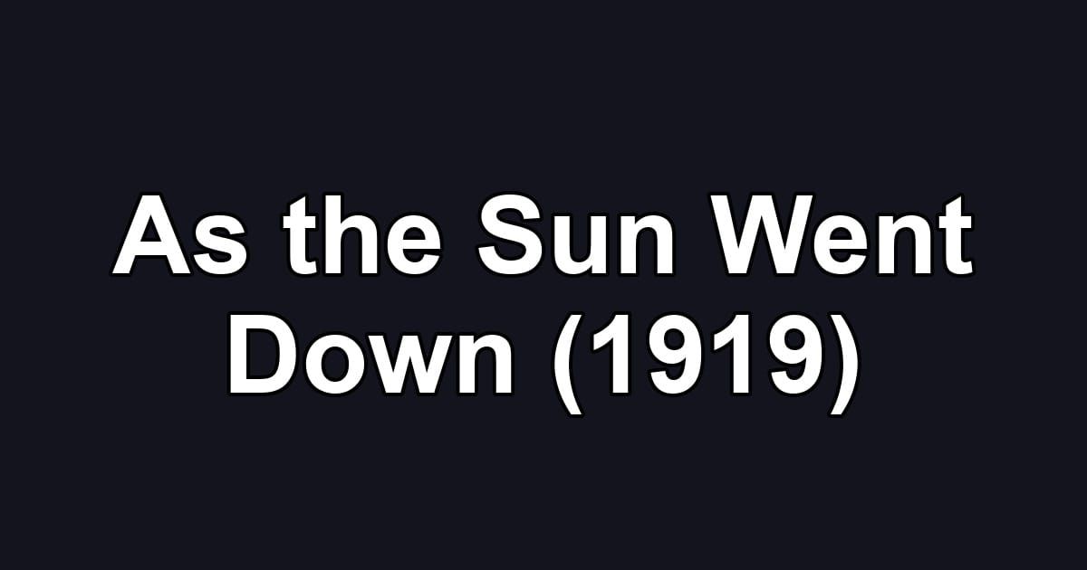 As the Sun Went Down (1919)
