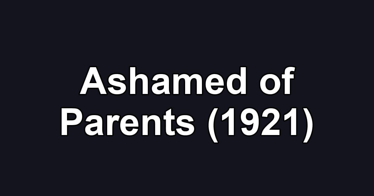 Ashamed of Parents (1921)