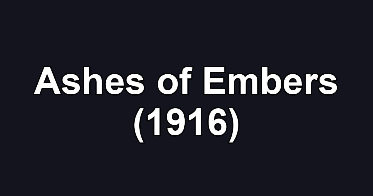 Ashes of Embers (1916)