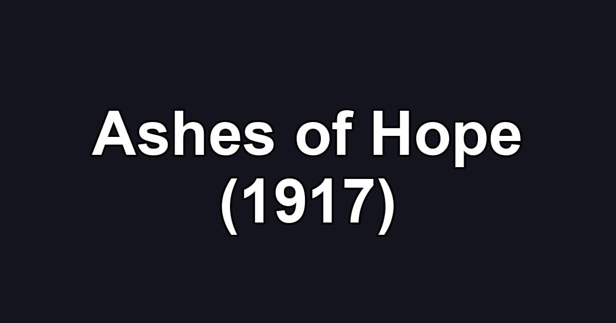 Ashes of Hope (1917)