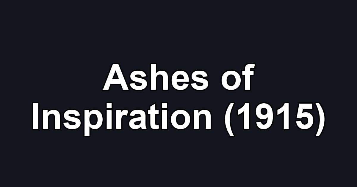 Ashes of Inspiration (1915)