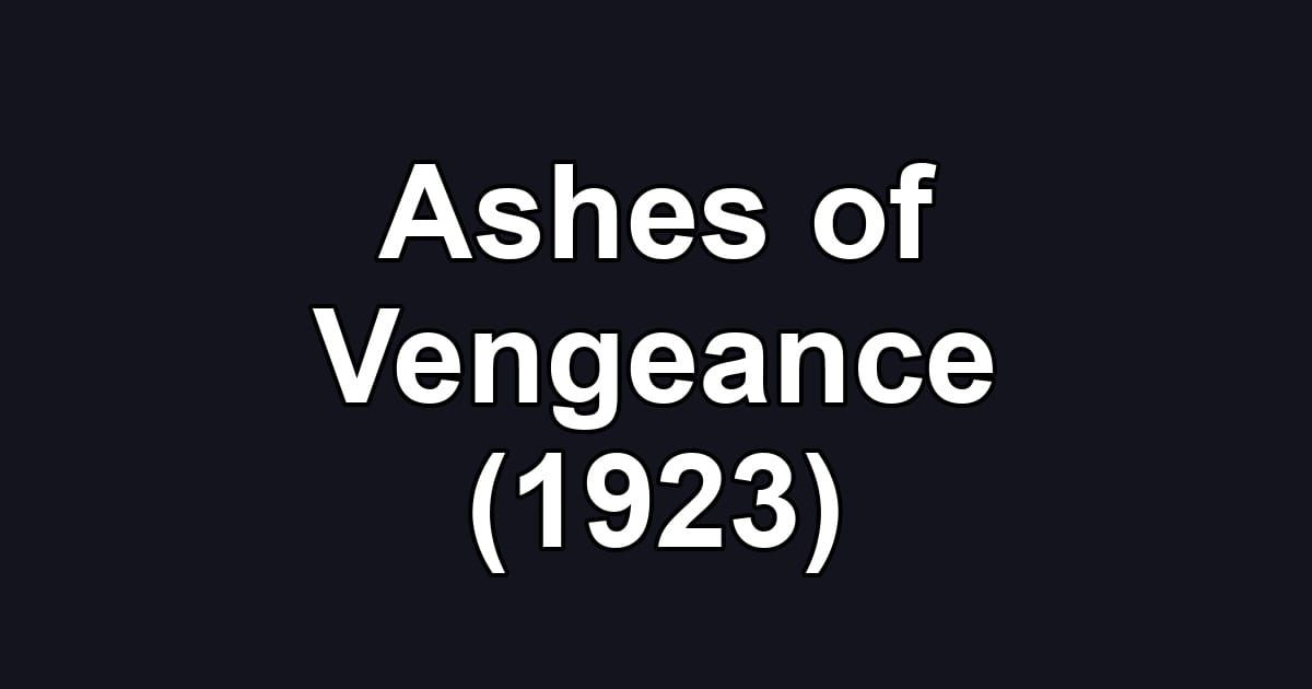 Ashes of Vengeance (1923)