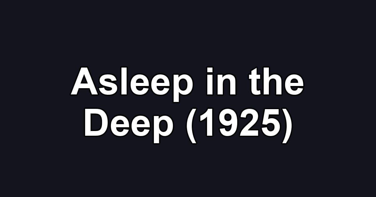 Asleep in the Deep (1925)