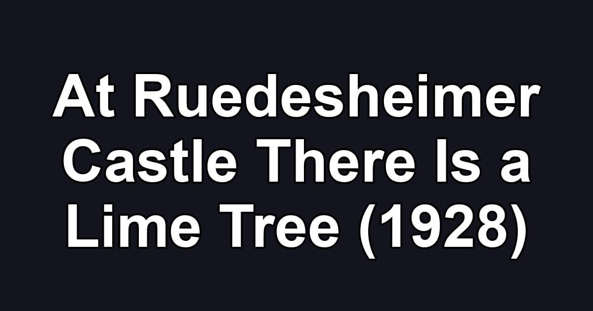 At Ruedesheimer Castle There Is a Lime Tree (1928)
