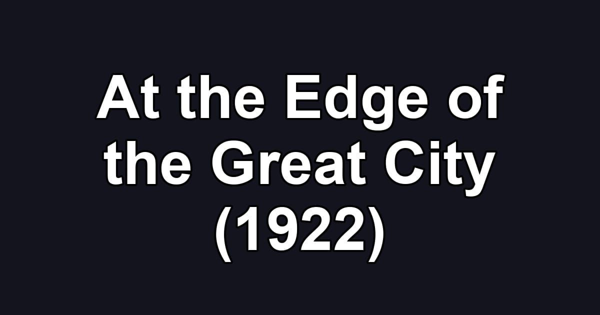 At the Edge of the Great City (1922)