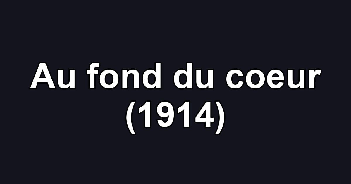 Au fond du coeur (1914)