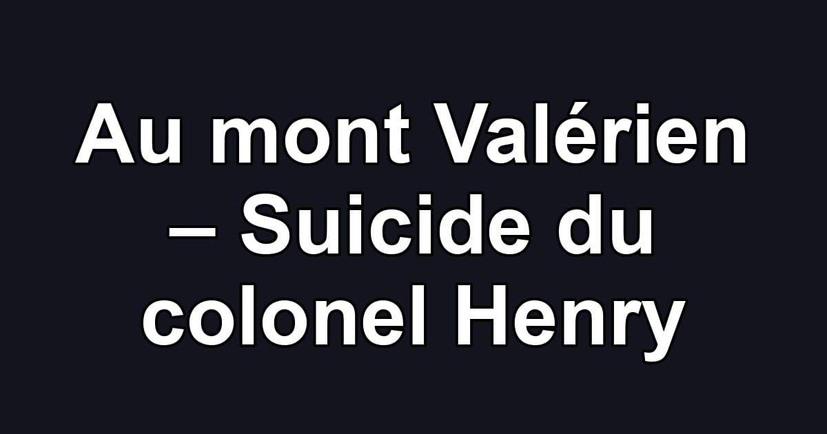 Au mont Valérien – Suicide du colonel Henry