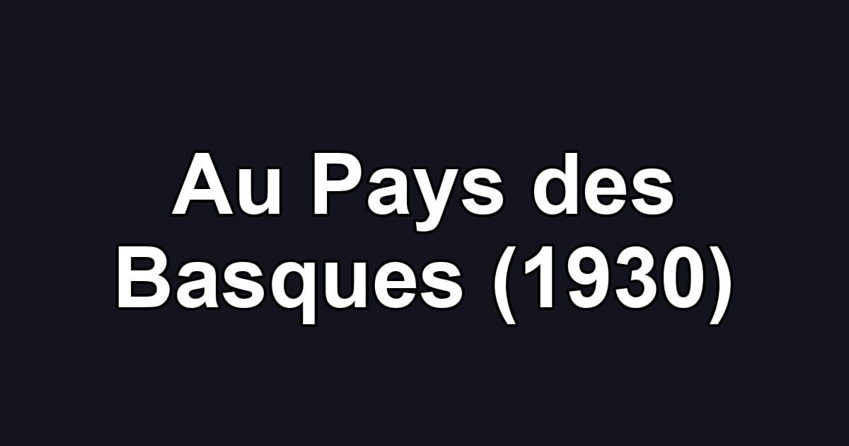 Au Pays des Basques (1930)