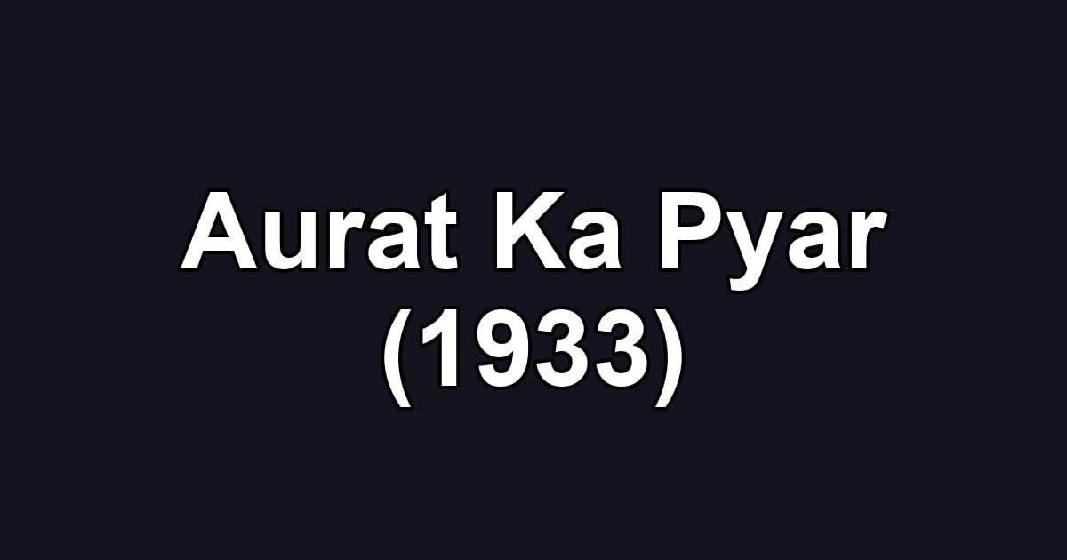 Aurat Ka Pyar (1933)
