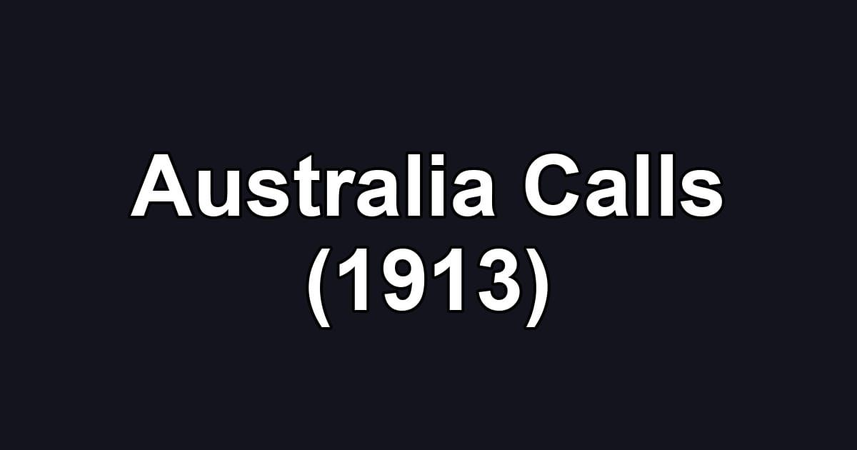 Australia Calls (1913)