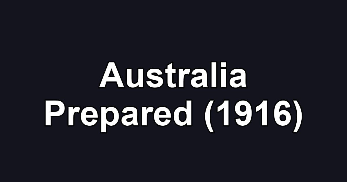 Australia Prepared (1916)