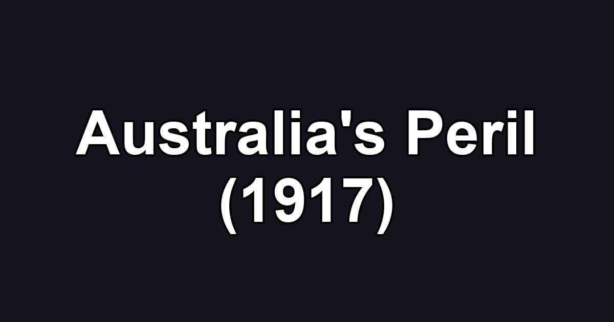 Australia's Peril (1917)