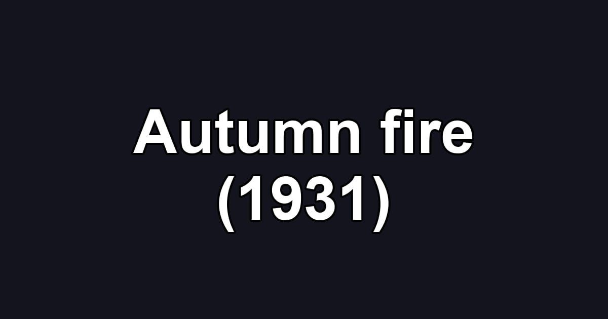 Autumn fire (1931)
