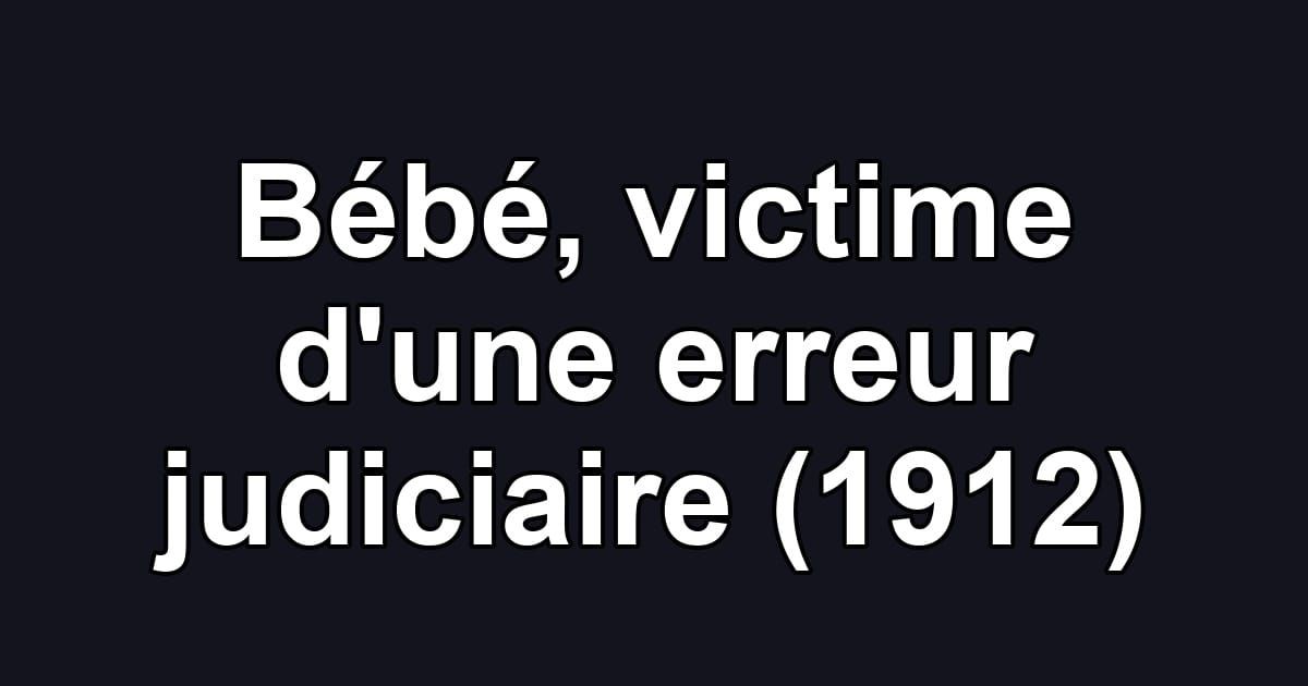Bébé, victime d'une erreur judiciaire (1912)