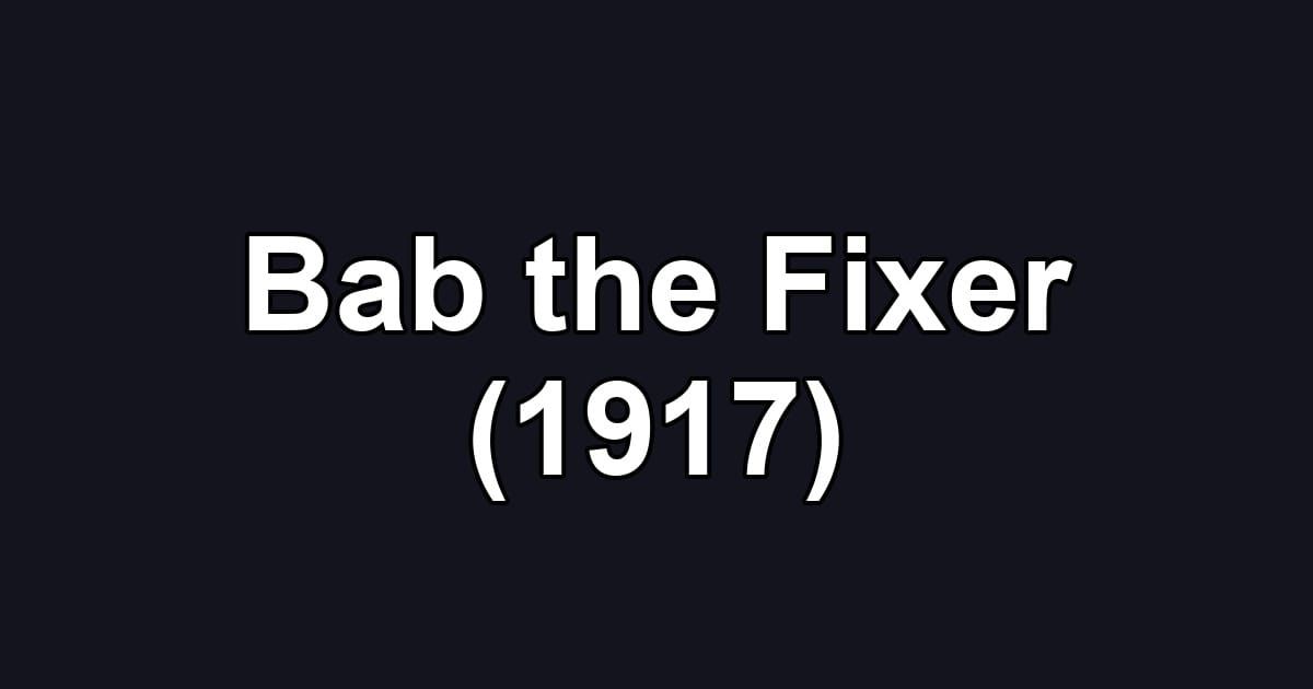 Bab the Fixer (1917)