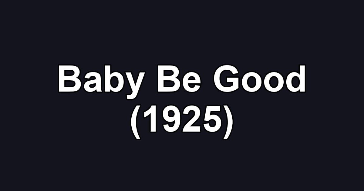 Baby Be Good (1925)