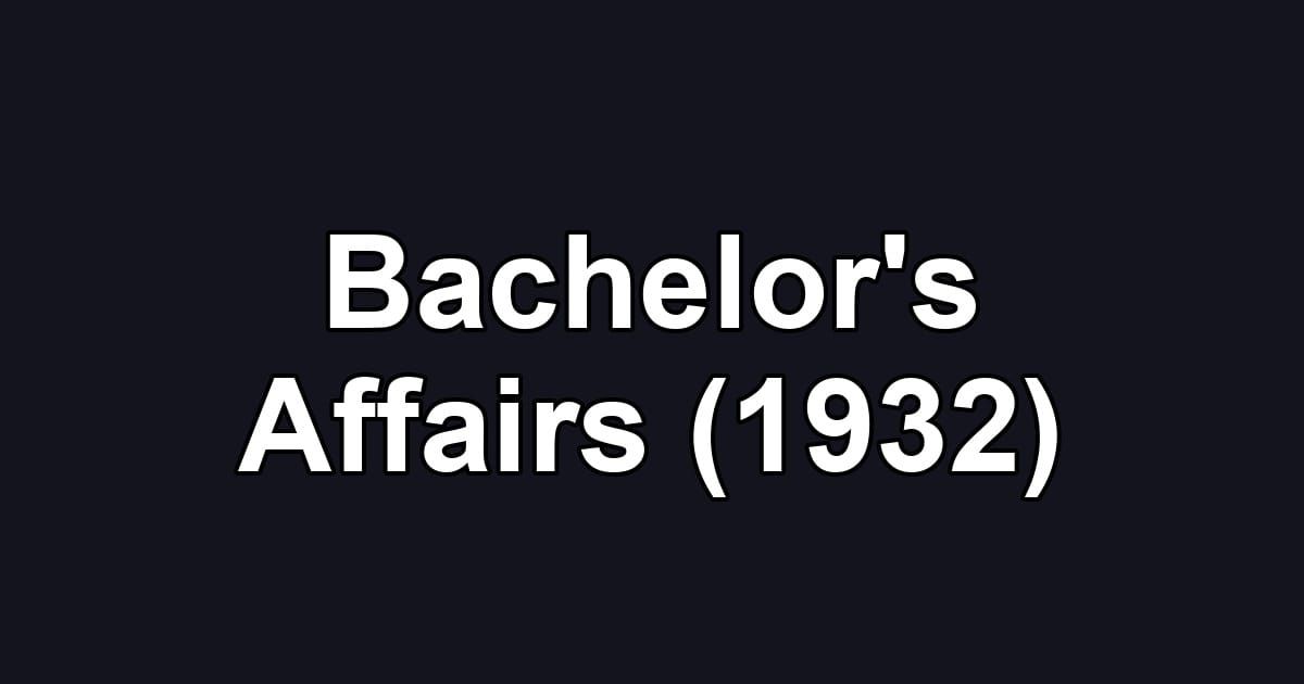 Bachelor's Affairs (1932)