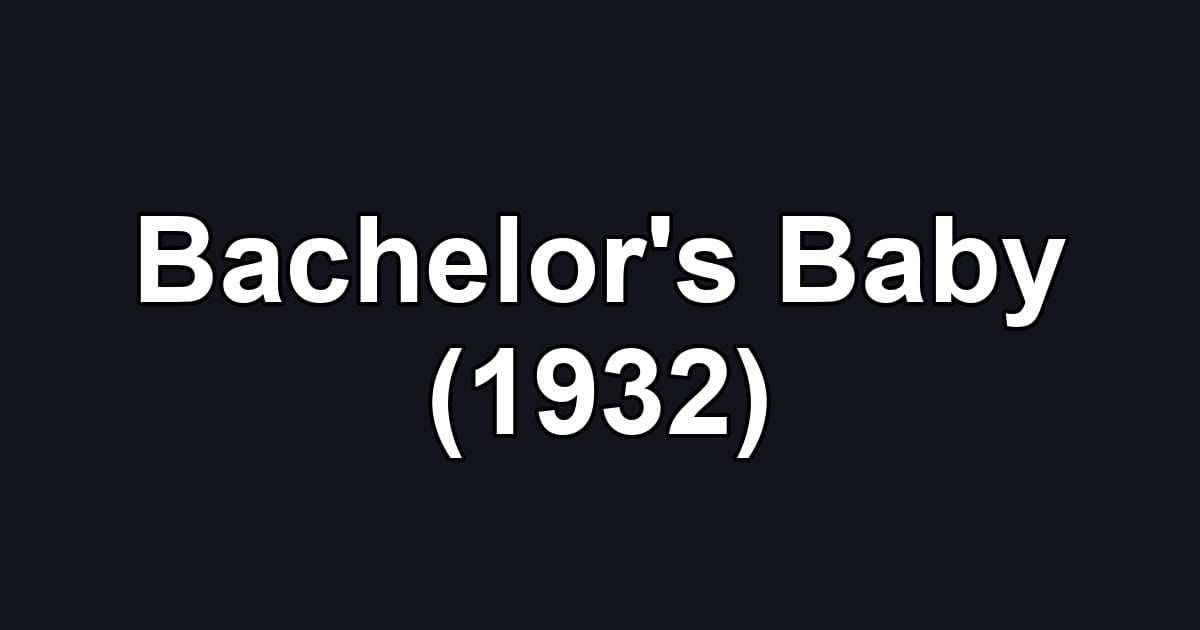 Bachelor's Baby (1932)
