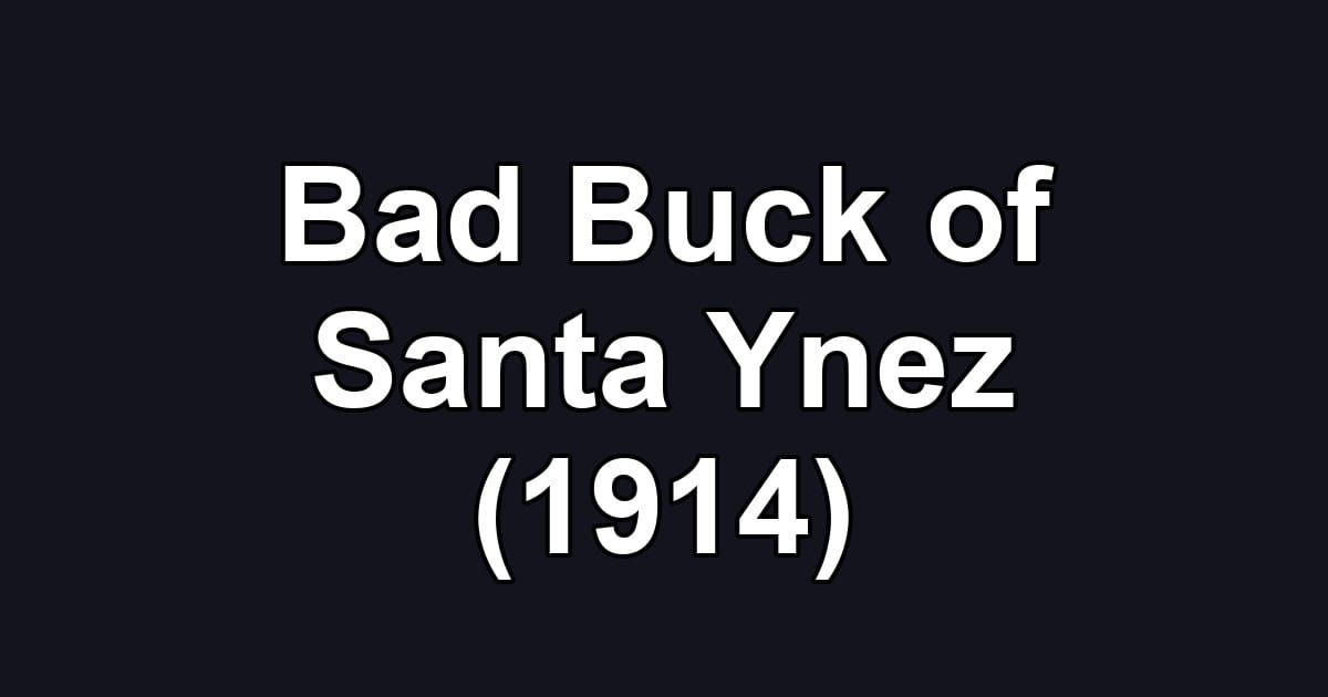 Bad Buck of Santa Ynez (1914)