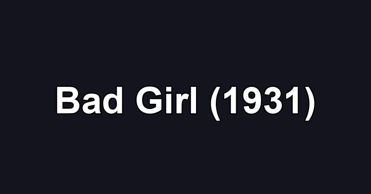 Bad Girl (1931)