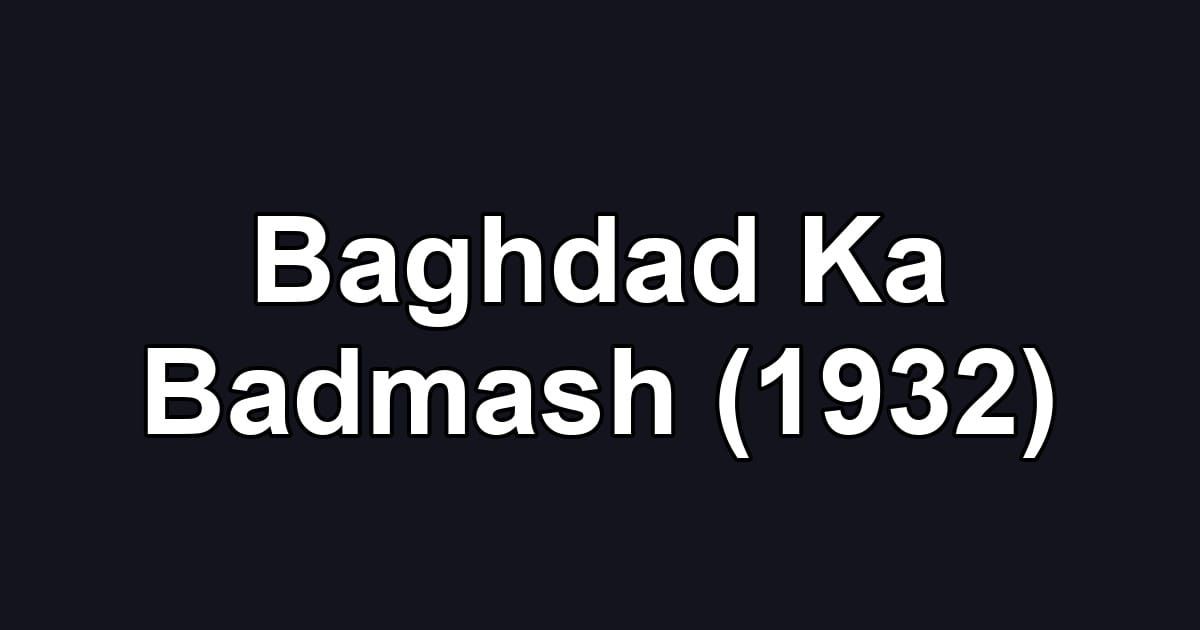 Baghdad Ka Badmash (1932)