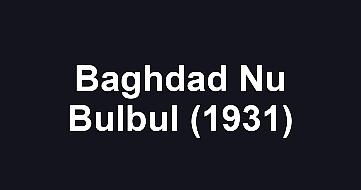 Baghdad Nu Bulbul (1931)