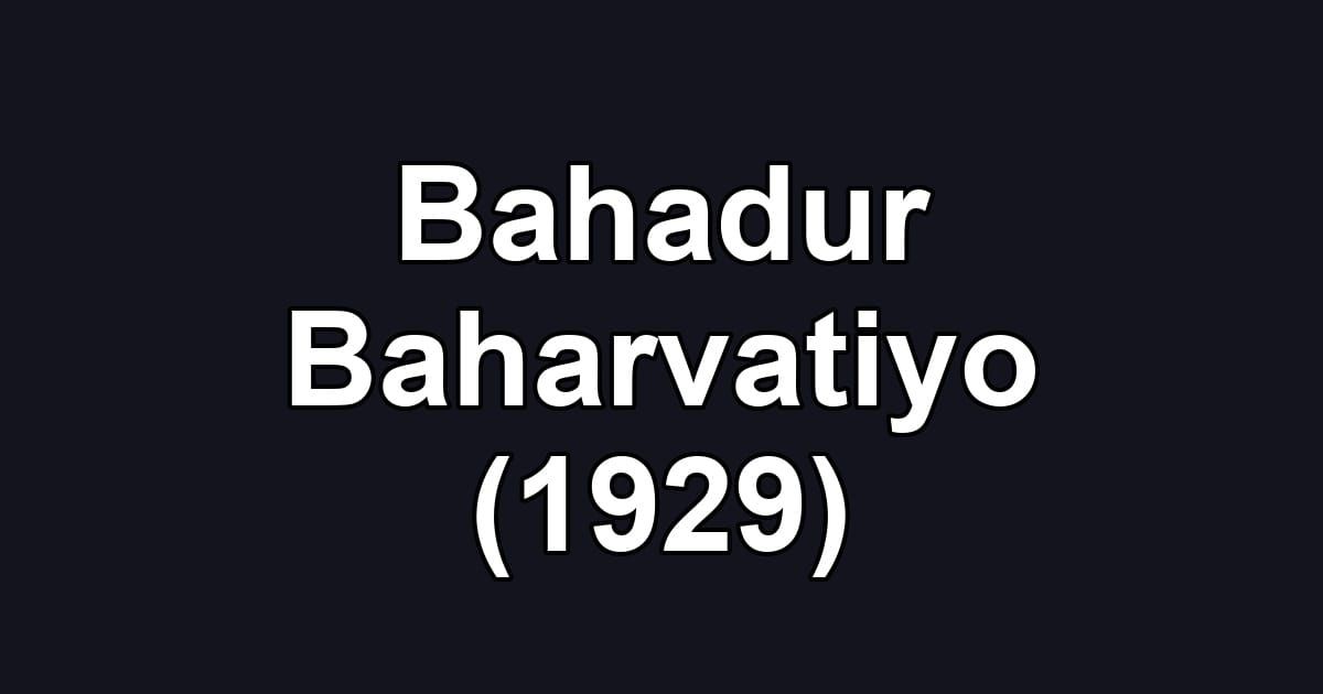 Bahadur Baharvatiyo (1929)