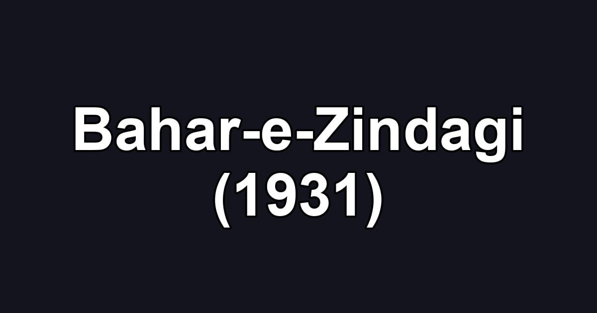 Bahar-e-Zindagi (1931)