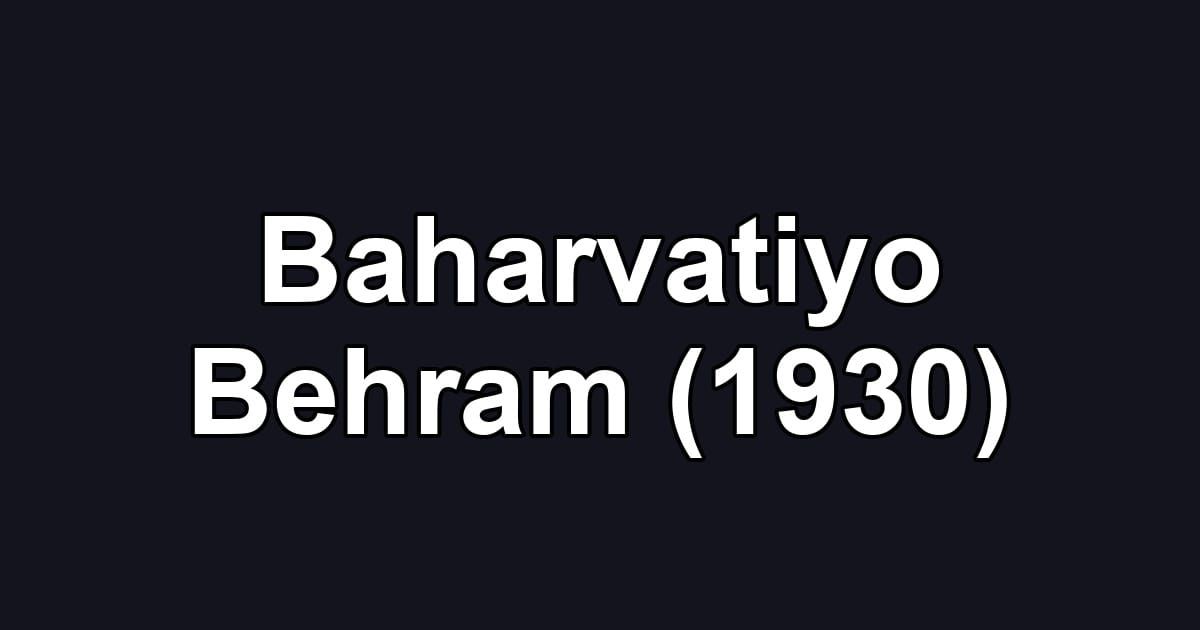 Baharvatiyo Behram (1930)