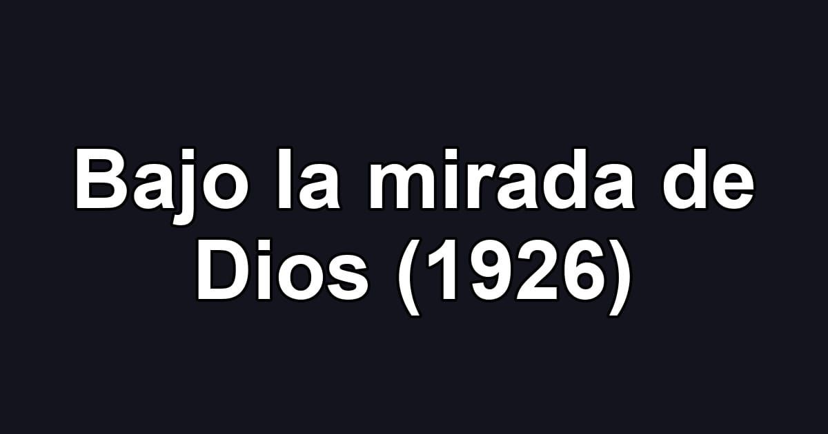 Bajo la mirada de Dios (1926)