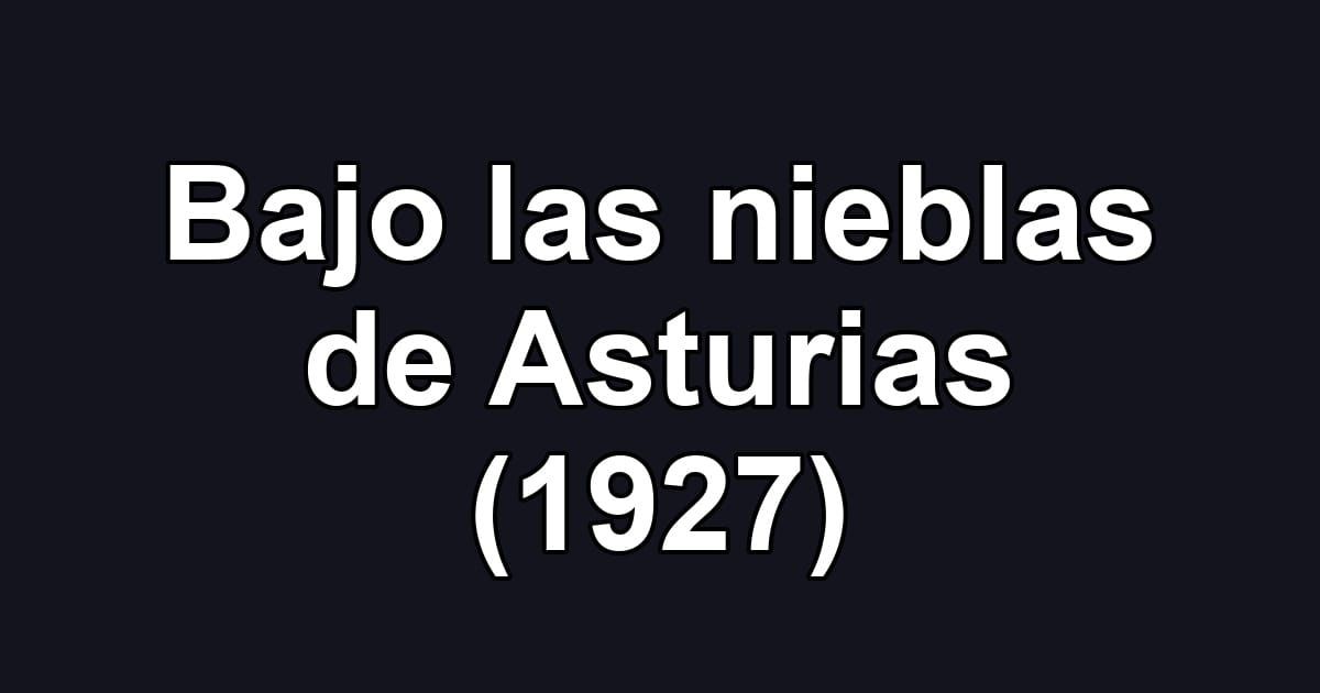 Bajo las nieblas de Asturias (1927)