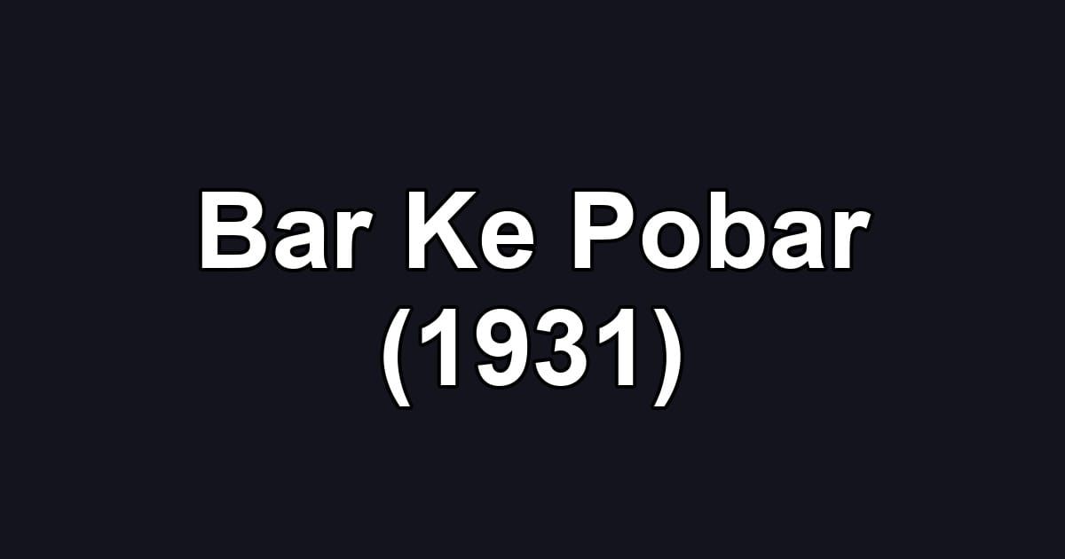 Bar Ke Pobar (1931)