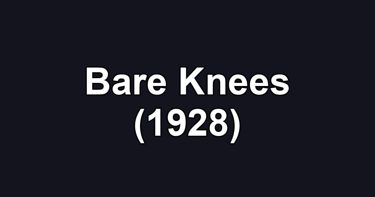 Bare Knees (1928)