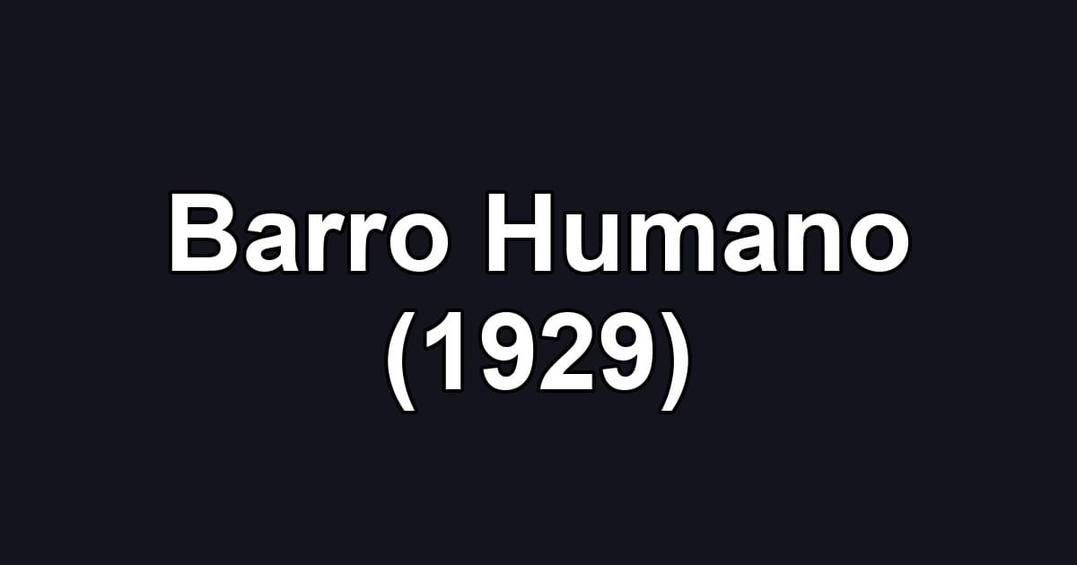 Barro Humano (1929)