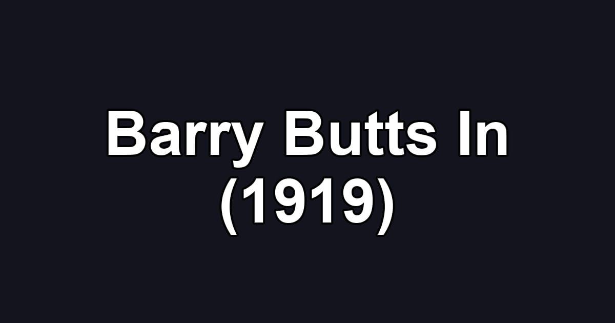 Barry Butts In (1919)