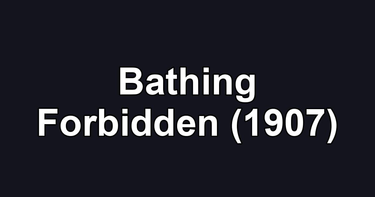 Bathing Forbidden (1907)