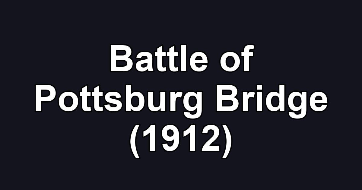 Battle of Pottsburg Bridge (1912)