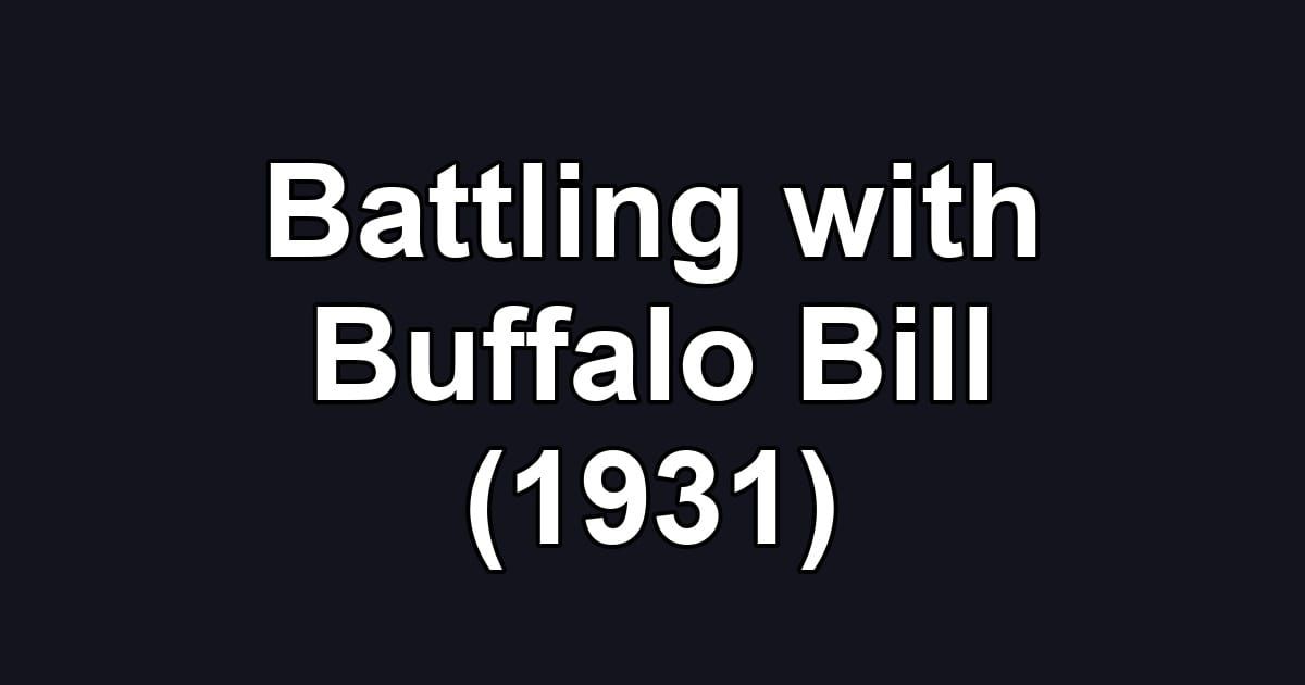 Battling with Buffalo Bill (1931)